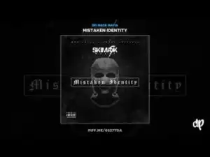Mistaken Identity BY Ski Mask Mafia
